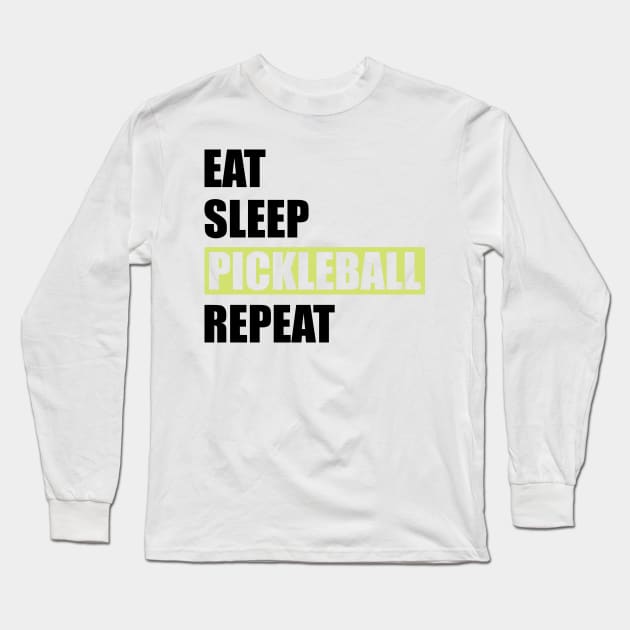 Pickleball - Eat Sleep Pickleball Repeat Long Sleeve T-Shirt by KC Happy Shop